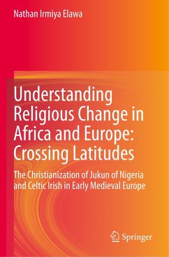 Understanding Religious Change in Africa and Europe: Crossing Latitudes - Elawa, Nathan Irmiya