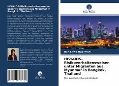 HIV/AIDS-Risikoverhaltensweisen unter Migranten aus Myanmar in Bangkok, Thailand - Htun, Nan Shwe Nwe