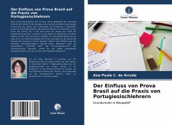 Der Einfluss von Prova Brasil auf die Praxis von Portugiesischlehrern - de Arruda, Ana Paula C.