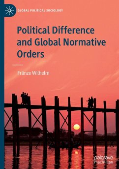 Political Difference and Global Normative Orders - Wilhelm, Fränze