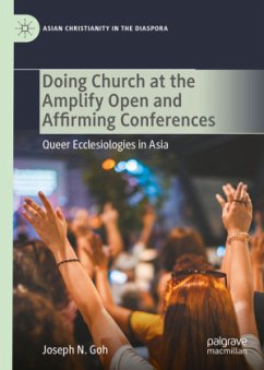 Doing Church at the Amplify Open and Affirming Conferences - Goh, Joseph N.