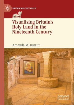 Visualising Britain¿s Holy Land in the Nineteenth Century - Burritt, Amanda M.