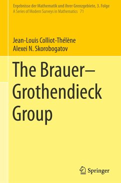 The Brauer¿Grothendieck Group - Colliot-Thélène, Jean-Louis;Skorobogatov, Alexei N.