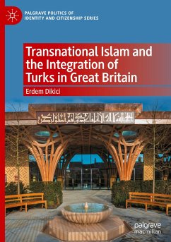 Transnational Islam and the Integration of Turks in Great Britain - Dikici, Erdem