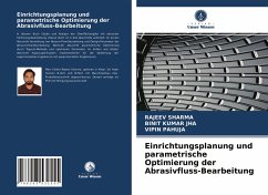 Einrichtungsplanung und parametrische Optimierung der Abrasivfluss-Bearbeitung - Sharma, Rajeev;Jha, Binit Kumar;Pahuja, Vipin