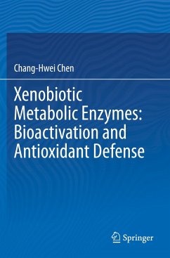 Xenobiotic Metabolic Enzymes: Bioactivation and Antioxidant Defense - Chen, Chang-Hwei