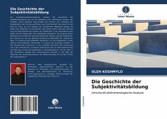 Die Geschichte der Subjektivitätsbildung - KOSHMYLO, OLEH