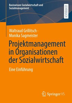 Projektmanagement in Organisationen der Sozialwirtschaft - Grillitsch, Waltraud;Sagmeister, Monika