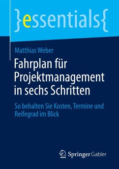 Fahrplan für Projektmanagement in sechs Schritten - Weber, Matthias