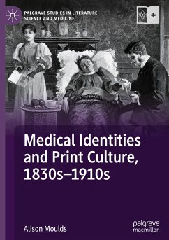 Medical Identities and Print Culture, 1830s¿1910s - Moulds, Alison