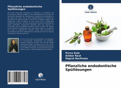 Pflanzliche endodontische Spüllösungen - Kale, Purva;Raut, Ambar;Barfiwala, Digesh