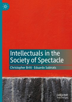 Intellectuals in the Society of Spectacle - Britt, Christopher;Subirats, Eduardo