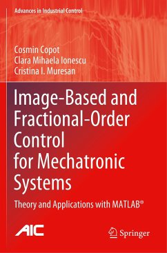 Image-Based and Fractional-Order Control for Mechatronic Systems - Copot, Cosmin;Ionescu, Clara Mihaela;Muresan, Cristina I.