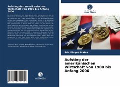 Aufstieg der amerikanischen Wirtschaft von 1900 bis Anfang 2000 - Maina, Eric Kinyua