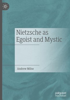 Nietzsche as Egoist and Mystic - Milne, Andrew