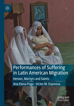 Performances of Suffering in Latin American Migration - Puga, Ana Elena;Espinosa, Víctor
