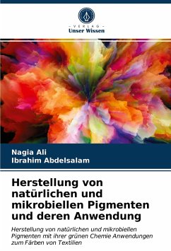 Herstellung von natürlichen und mikrobiellen Pigmenten und deren Anwendung - Ali, Nagia;Abdelsalam, Ibrahim