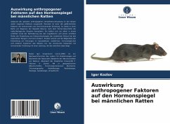 Auswirkung anthropogener Faktoren auf den Hormonspiegel bei männlichen Ratten - Kozlov, Igor'