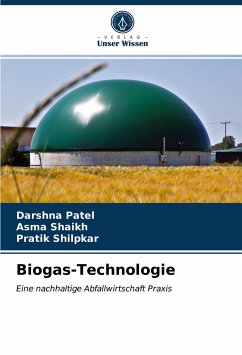 Biogas-Technologie - Patel, Darshna;Shaikh, Asma;Shilpkar, Pratik