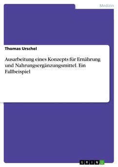 Ausarbeitung eines Konzepts für Ernährung und Nahrungsergänzungsmittel. Ein Fallbeispiel (eBook, PDF) - Urschel, Thomas