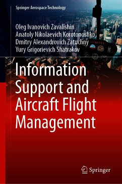 Information Support and Aircraft Flight Management (eBook, PDF) - Zavalishin, Oleg Ivanovich; Korotonoshko, Anatoly Nikolaevich; Zatuchny, Dmitry Alexandrovich; Shatrakov, Yury Grigorievich