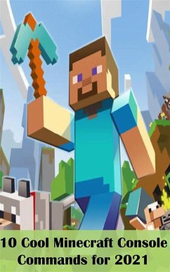 10 Cool Minecraft Console Commands for 2021 (eBook, ePUB) - Bernhard, Orlando