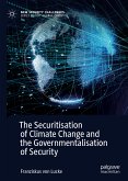 The Securitisation of Climate Change and the Governmentalisation of Security (eBook, PDF)