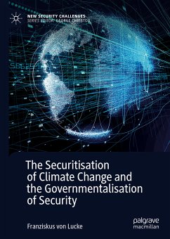 The Securitisation of Climate Change and the Governmentalisation of Security (eBook, PDF) - von Lucke, Franziskus