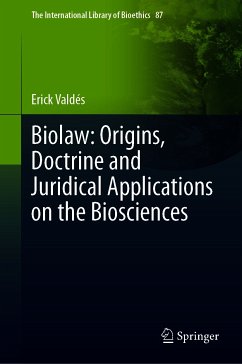 Biolaw: Origins, Doctrine and Juridical Applications on the Biosciences (eBook, PDF) - Valdés, Erick