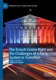 The French Centre Right and the Challenges of a Party System in Transition (eBook, PDF)