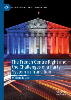 The French Centre Right and the Challenges of a Party System in Transition (eBook, PDF) - Rispin, William