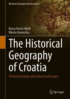 The Historical Geography of Croatia (eBook, PDF) - Fuerst-Bjeliš, Borna; Glamuzina, Nikola