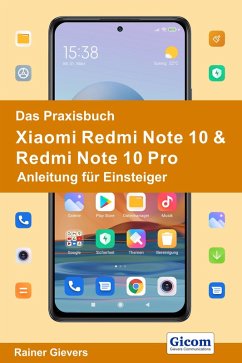 Das Praxisbuch Xiaomi Redmi Note 10 & Redmi Note 10 Pro - Anleitung für Einsteiger (eBook, PDF) - Gievers, Rainer