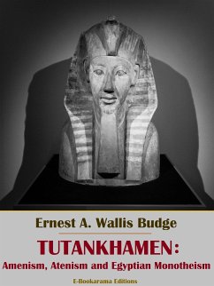Tutankhamen: Amenism, Atenism and Egyptian Monotheism (eBook, ePUB) - A. Wallis Budge, Ernest