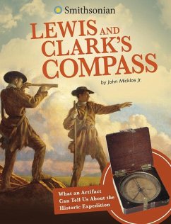 Lewis and Clark's Compass: What an Artifact Can Tell Us about the Historic Expedition - Micklos Jr, John
