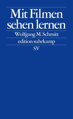 Mit Filmen sehen lernen - Schmitt, Wolfgang M.