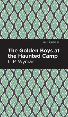 The Golden Boys at the Haunted Camp - Wyman, L. P.