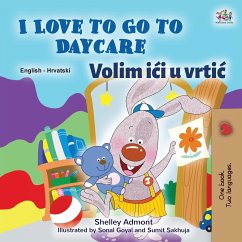 I Love to Go to Daycare (English Croatian Bilingual Book for Kids) - Admont, Shelley; Books, Kidkiddos