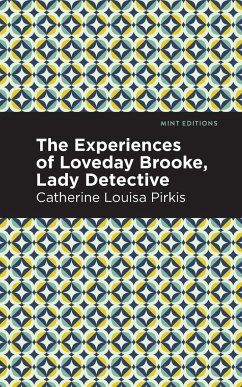 The Experience of Loveday Brooke, Lady Detective - Pirkis, Catherine Louisa