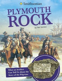Plymouth Rock: What an Artifact Can Tell Us about the Story of the Pilgrims - Yomtov, Nel