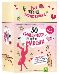 30 Challenges für mutige Mädchen - Frei, frech, wunderbar - für Mädchen ab 8 Jahren - Warkus, Iris