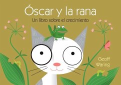 Óscar Y La Rana: Un Libro Sobre El Crecimiento - Waring, Geoff