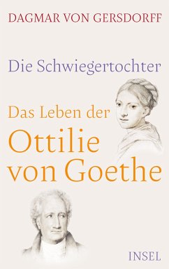 Die Schwiegertochter. Das Leben der Ottilie von Goethe - Gersdorff, Dagmar von