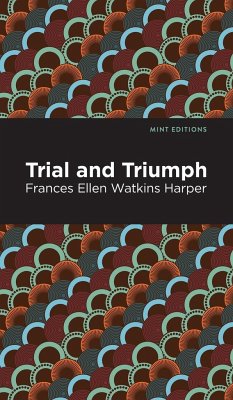 Trial and Triumph - Harper, Frances Ellen Watkins