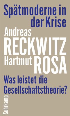 Spätmoderne in der Krise - Reckwitz, Andreas;Rosa, Hartmut