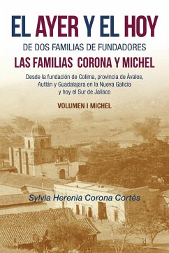 El Ayer Y El Hoy De Dos Familias De Fundadores Las Familias Corona Y Michel - Corona Cortés, Sylvia Herenia