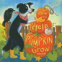 How to Help a Pumpkin Grow - Wolff, Ashley
