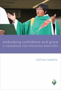 Embodying Confidence and Grace: A Handbook for Presiding Ministers - Isabelle, Callista