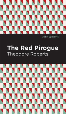 The Red Pirogue - Roberts, Theodore Goodridge