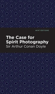 The Case for Spirit Photography - Doyle, Arthur Conan